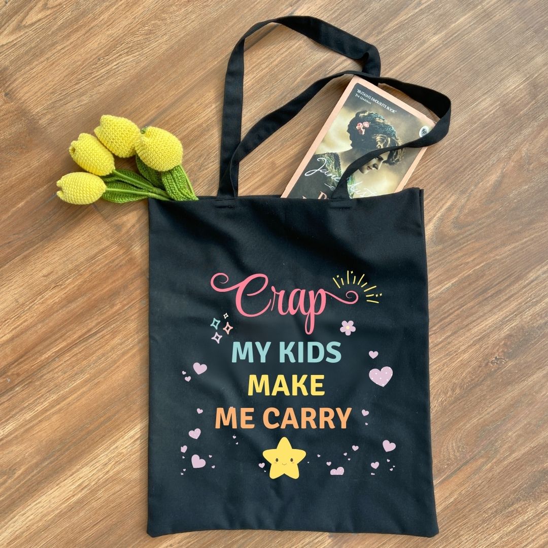 Crap My Kids Make Me Carry Tote Bag