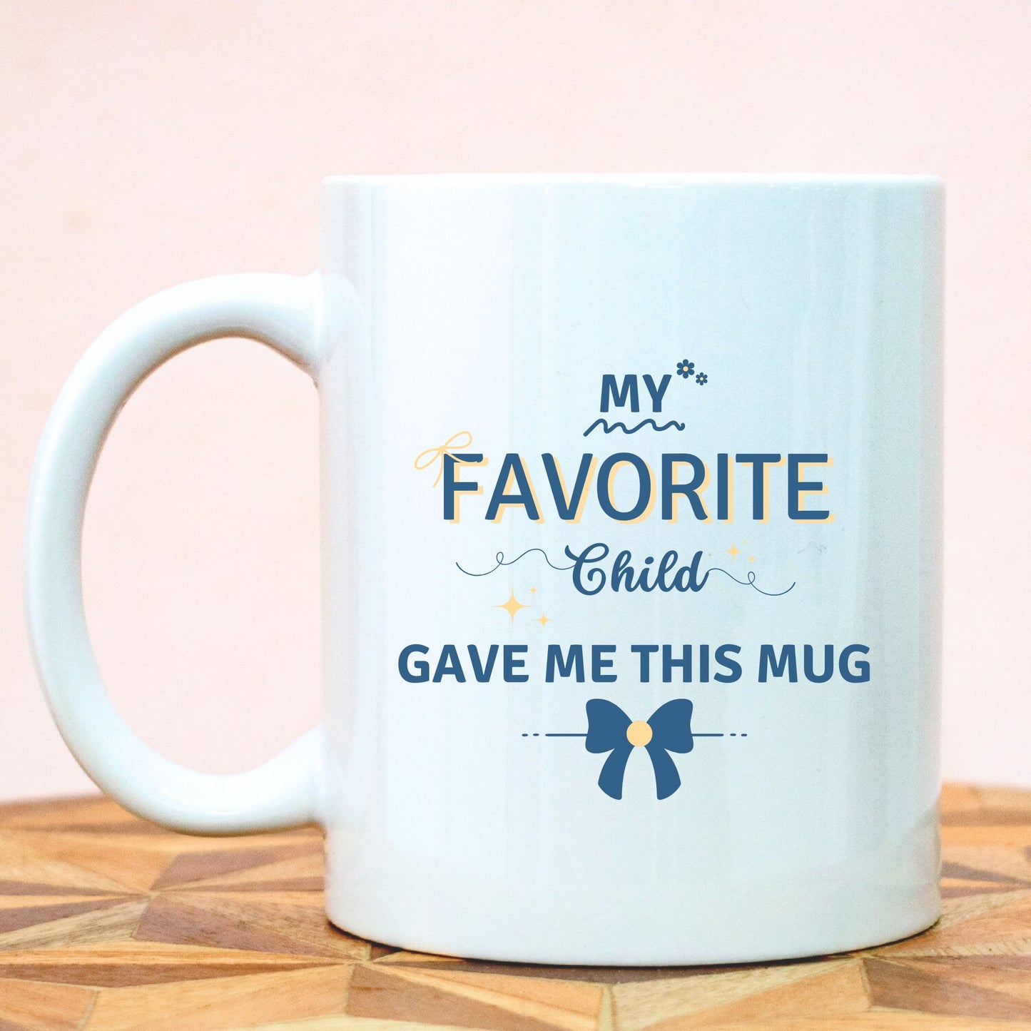 My Favorite Child Gave Me This Ceramic Mug
