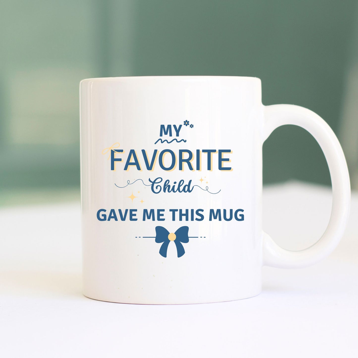 My Favorite Child Gave Me This Ceramic Mug