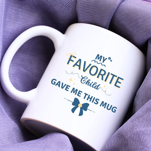 My Favorite Child Gave Me This Ceramic Mug