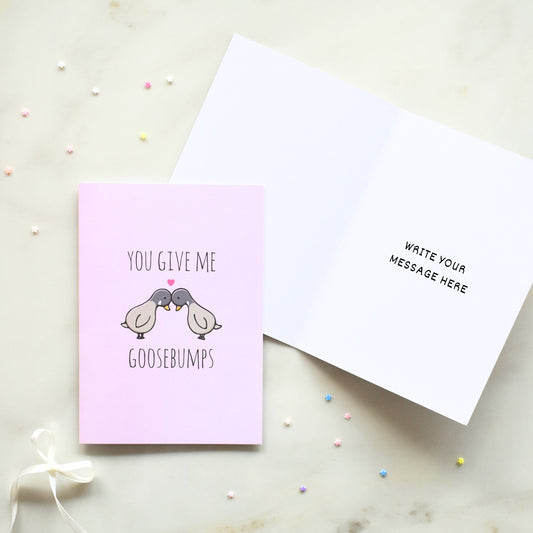 You Give Me Goosebumps Card